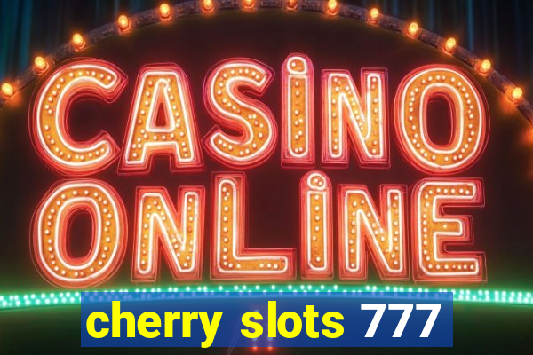 cherry slots 777