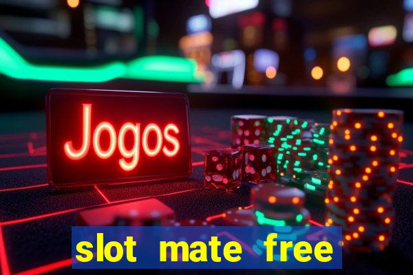 slot mate free slot casino