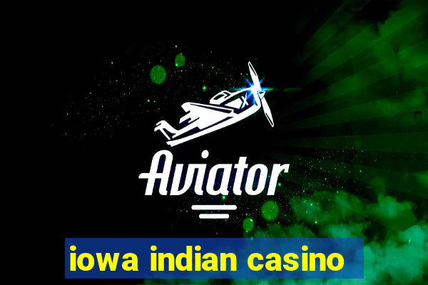 iowa indian casino