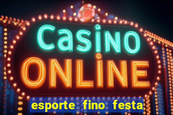 esporte fino festa de quinze anos