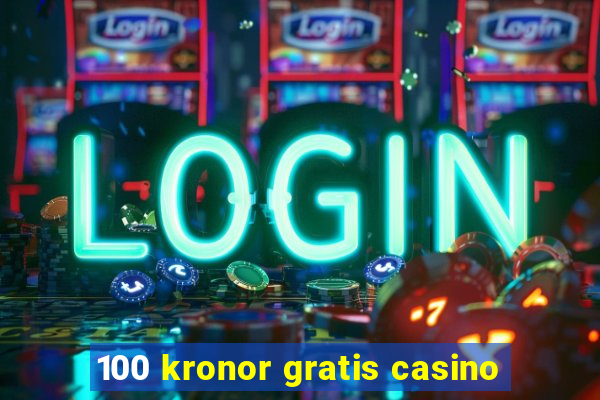 100 kronor gratis casino