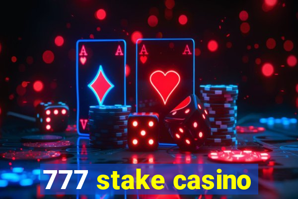 777 stake casino