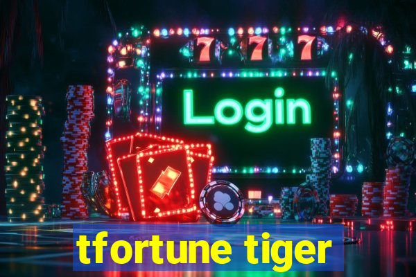 tfortune tiger