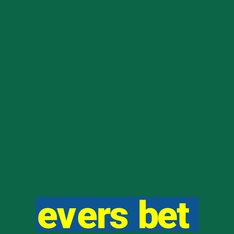 evers bet