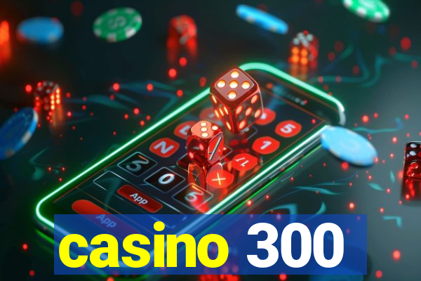 casino 300