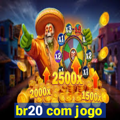 br20 com jogo