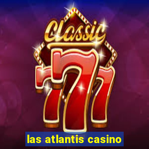 las atlantis casino