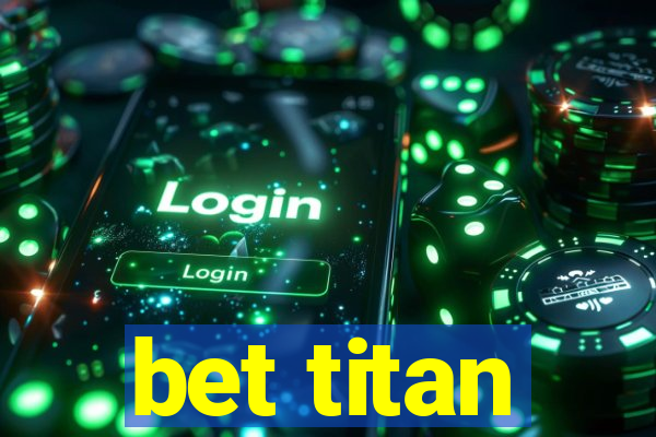 bet titan