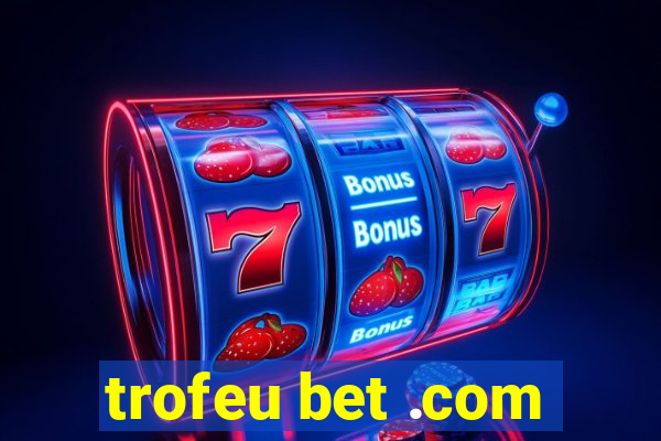 trofeu bet .com