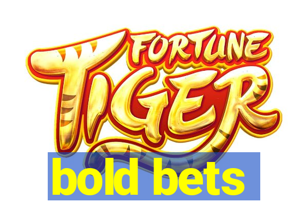 bold bets