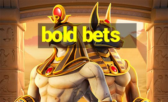 bold bets