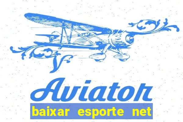 baixar esporte net vip bet