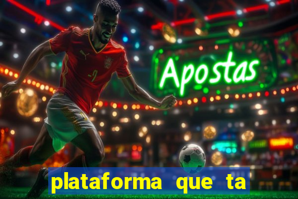 plataforma que ta pagando muito