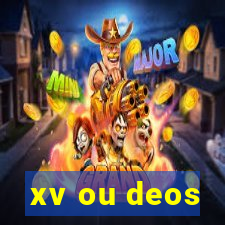 xv ou deos