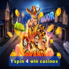 1 spin 4 win casinos