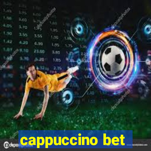 cappuccino bet