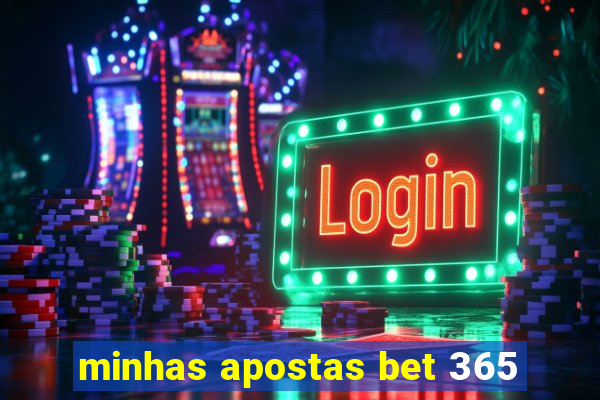 minhas apostas bet 365