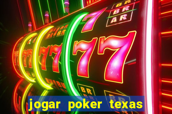 jogar poker texas holdem online gratis