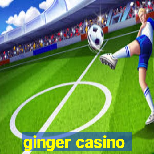 ginger casino