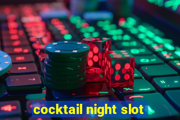 cocktail night slot