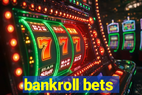 bankroll bets