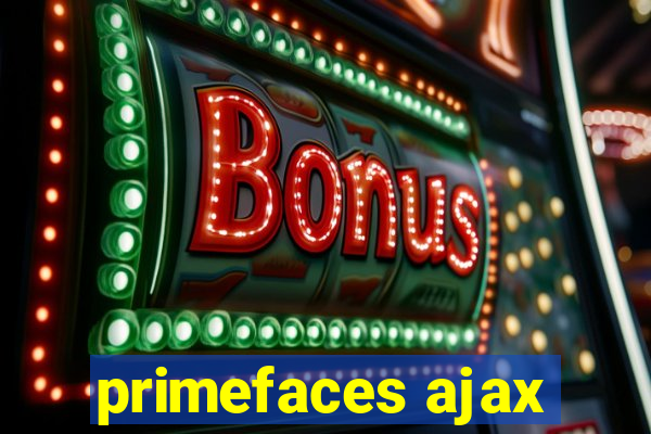 primefaces ajax