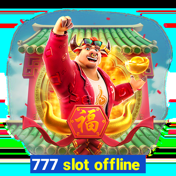 777 slot offline