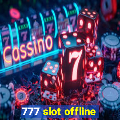 777 slot offline