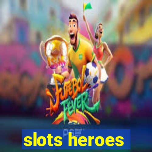 slots heroes