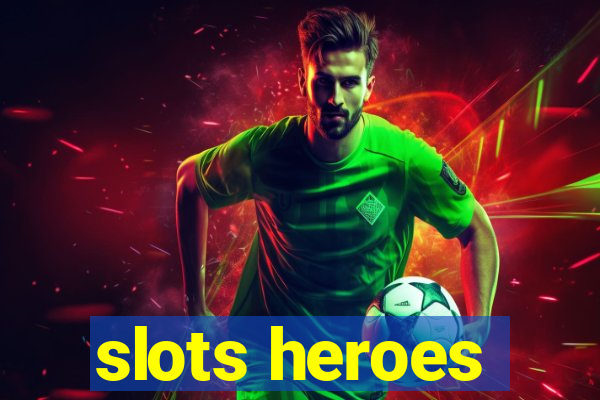 slots heroes