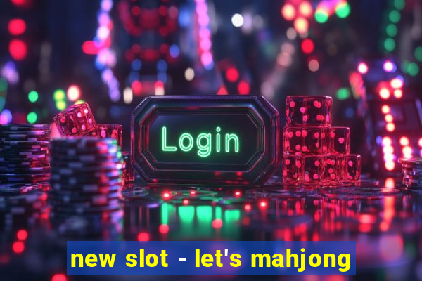 new slot - let's mahjong