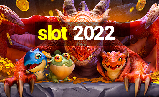 slot 2022