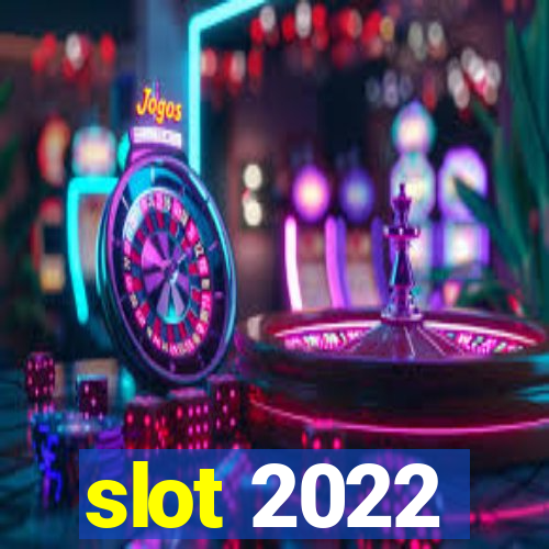 slot 2022