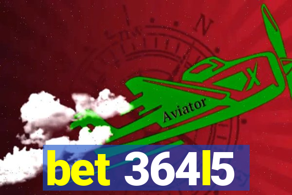 bet 364l5