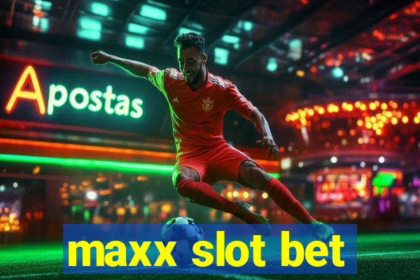 maxx slot bet