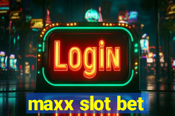 maxx slot bet