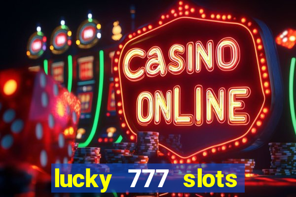 lucky 777 slots real money gcash