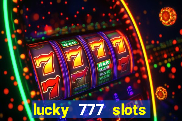 lucky 777 slots real money gcash