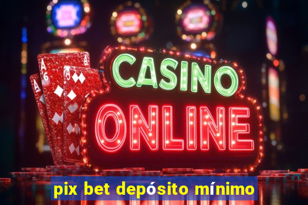 pix bet depósito mínimo