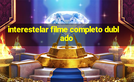 interestelar filme completo dublado