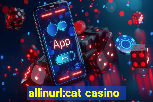 allinurl:cat casino