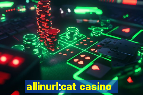 allinurl:cat casino