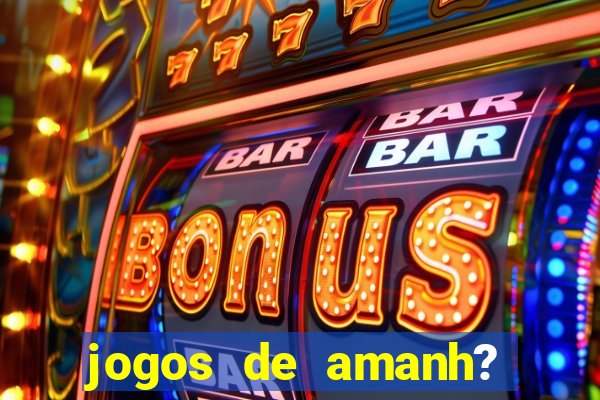 jogos de amanh? para apostar