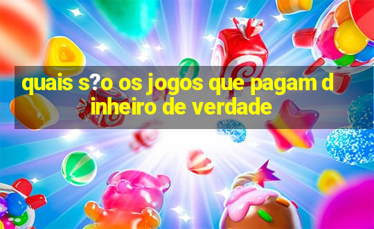 quais s?o os jogos que pagam dinheiro de verdade