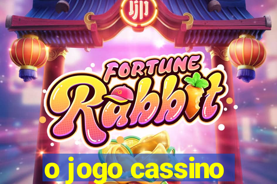 o jogo cassino