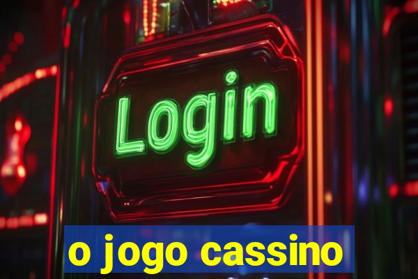 o jogo cassino