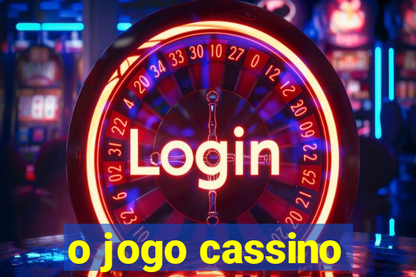 o jogo cassino