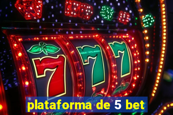 plataforma de 5 bet