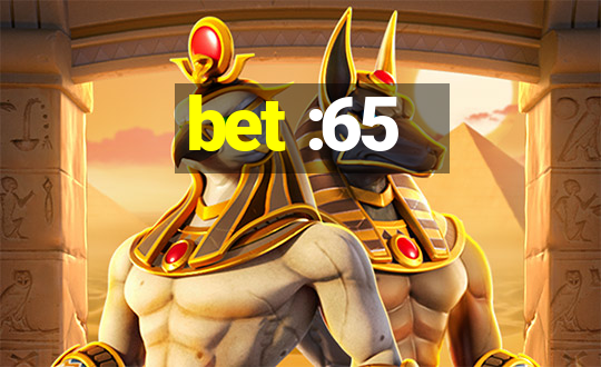 bet :65