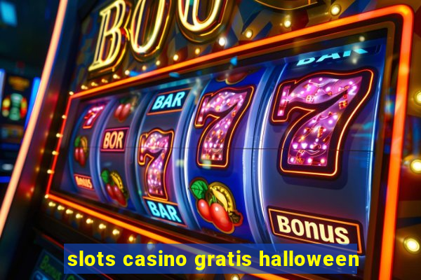 slots casino gratis halloween